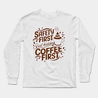 funny slogan coffee first Long Sleeve T-Shirt